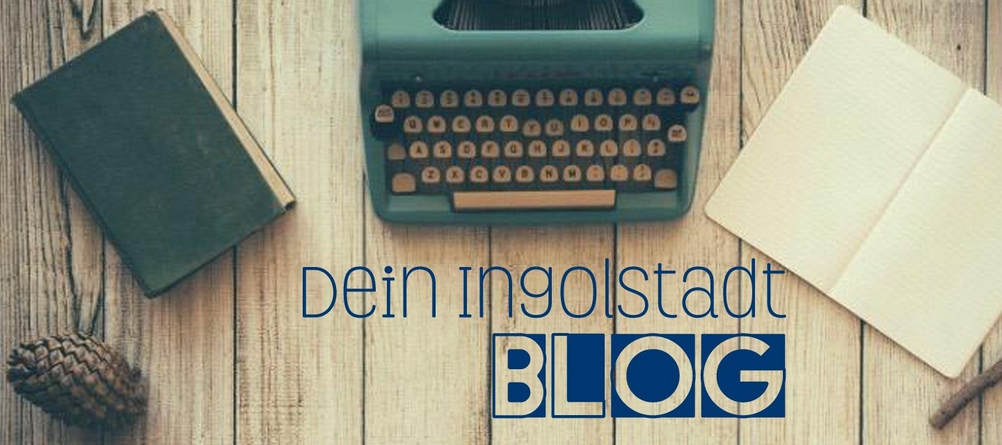 Dein Ingolstadt Blog,Blog,Artikel,News,Thema,Ingolstadt,Sonja Bauer,