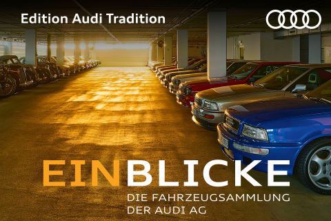 EINBLICKE - Die Fahrzeugsammlung der AUDI AG